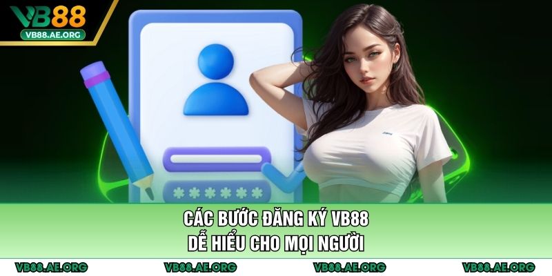 Các bước đăng ký VB88 dễ hiểu cho mọi người