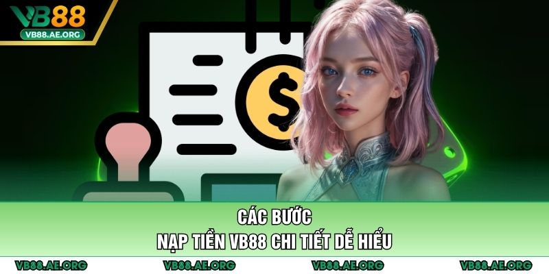 Các bước nạp tiền VB88 chi tiết dễ hiểu