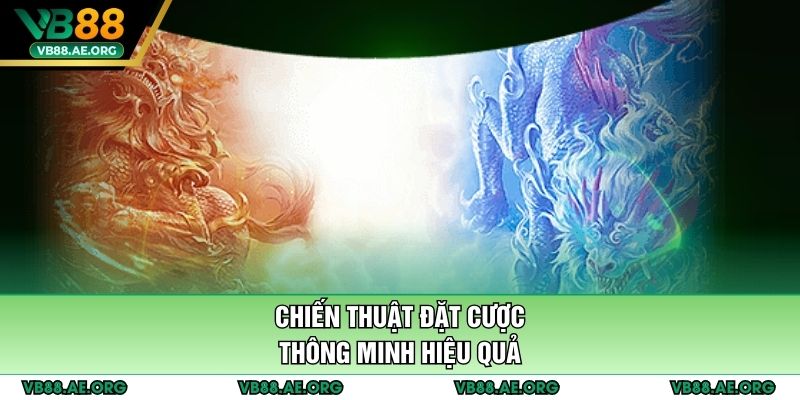Chiến thuật đặt cược thông minh hiệu quả