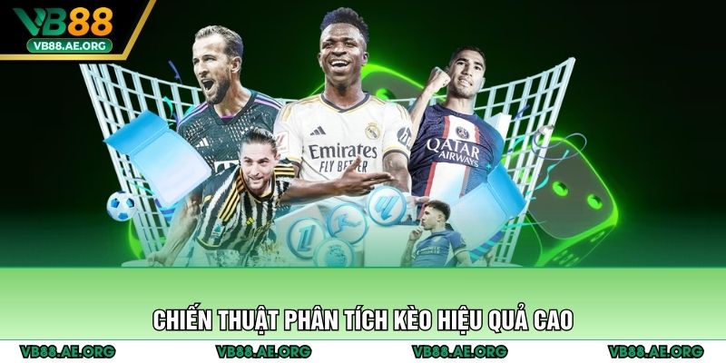 Chiến thuật phân tích kèo hiệu quả cao