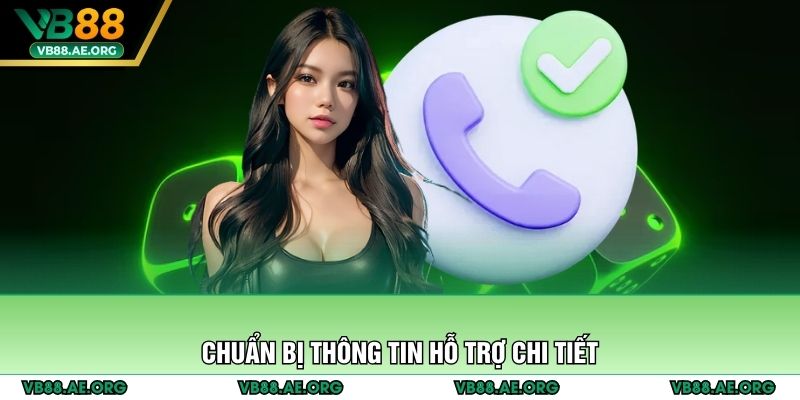 Chuẩn bị thông tin hỗ trợ chi tiết
