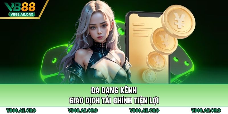Đa dạng kênh giao dịch tài chính tiện lợi