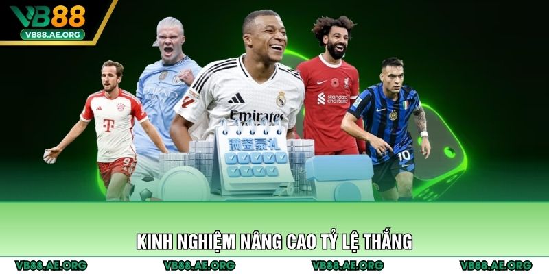 Kinh nghiệm nâng cao tỷ lệ thắng