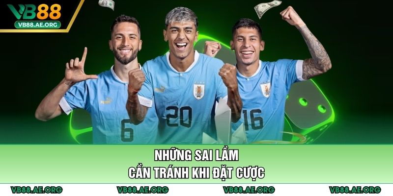Những sai lầm cần tránh khi đặt cược