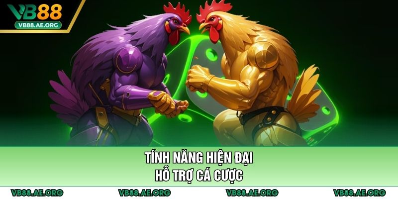 Tính năng hiện đại hỗ trợ cá cược