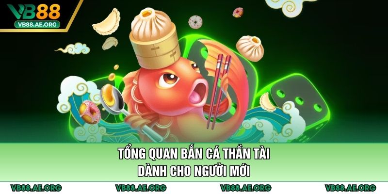 Tổng quan bắn cá thần tài dành cho người mới