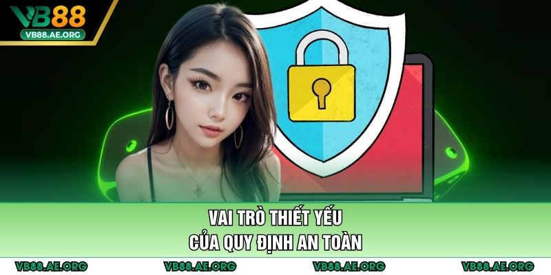 Vai trò thiết yếu của quy định an toàn